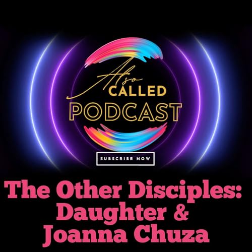 The Other Disciples: Daughter and Joanna Chuza