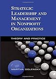 Strategic Leadership and Management in Nonprofit Organizations: Theory and Practice