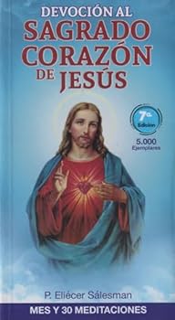 Devocion al Sagrado Corazon de Jesus. Mes y 30 meditaciones