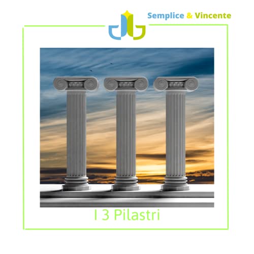 I Pilastri della nostra esistenza