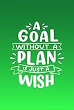  A Goal Without a Plan is just a Wish: Green Lined Notebook Journal with Inspirational Quotes for Motivation & Productivity