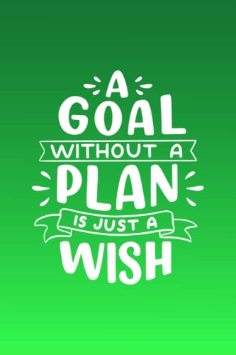  A Goal Without a Plan is just a Wish: Green Lined Notebook Journal with Inspirational Quotes for Motivation & Productivity