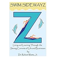 Swim Sidewayz: Living and Learning Through the Strong Currents of Life and Business 1450755046 Book Cover