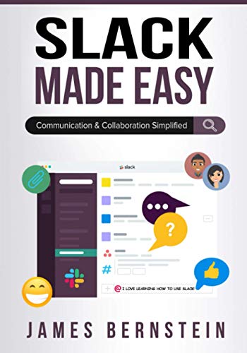 Slack Made Easy: Communication and Collaboration Simplified (Productivity Apps Made Easy)