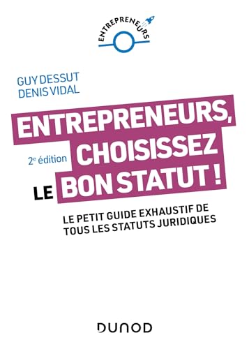 livre Entrepreneurs, choisissez le bon statut ! - 2e éd.: Le petit guide exhaustif de tous les statuts juridiques