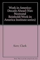Work in America: The Decade Ahead (Van Nostrand Reinhold/Work in America Institute series) 0442203721 Book Cover