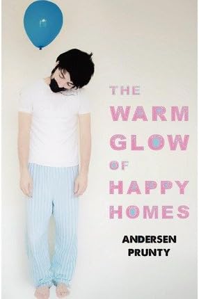 [(The Warm Glow of Happy Homes)] [Author: Andersen Prunty] published on (October, 2012)