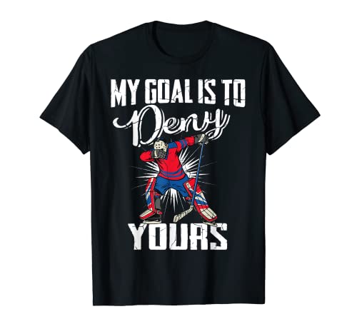 Camiseta de portero de hockey My Goal Is To Deny Yours BZR Camiseta