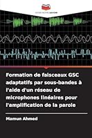 Formation de faisceaux GSC adaptatifs par sous-bandes à l'aide d'un réseau de microphones linéaires pour l'amplification de la parole 6209299814 Book Cover