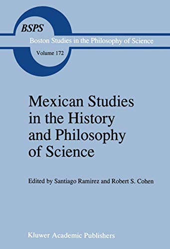 Mexican Studies in the History and Philosophy of Science (Boston Studies in the Philosophy and History of Science, 172)