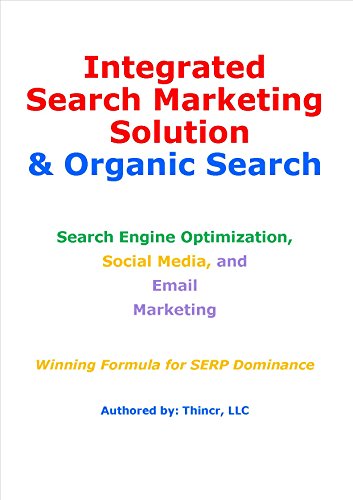 Télécharger Integrated Search Marketing Solution & Organic Search: Search Engine Optimization, Social Media, and Gratuit