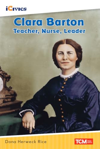 Clara Barton: Teacher, Nurse, Leader (iCivics)