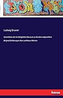 Verzeichniss Der Im Koniglichen Museum Zu Dresden Aufgestellten Original-Zeichnungen Alter Und Neuer Meister 3741146064 Book Cover