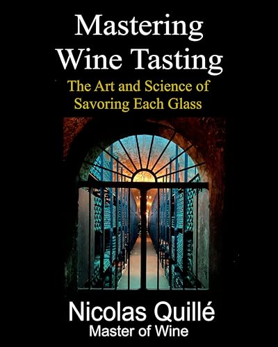 Mastering Wine Tasting: The Art and Science of Savoring Each Wine Glass