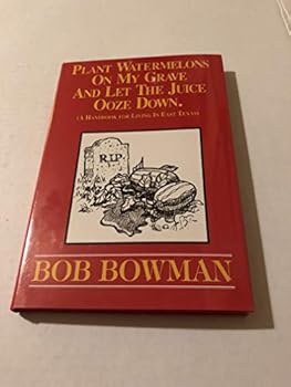 Hardcover Plant Watermelons on My Grave and Let the Joice Ooze Down Book
