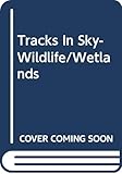 Tracks in the Sky: Wildlife and Wetlands of the Pacific Flyaway