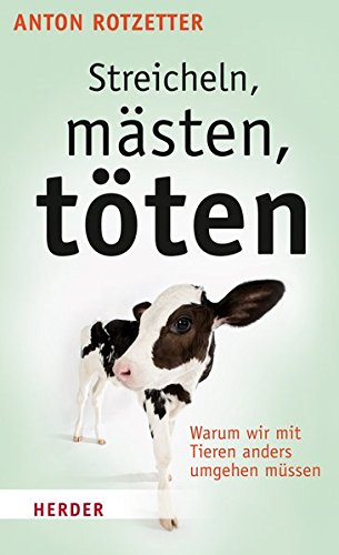 Streicheln, mästen, töten: Warum wir mit Tieren