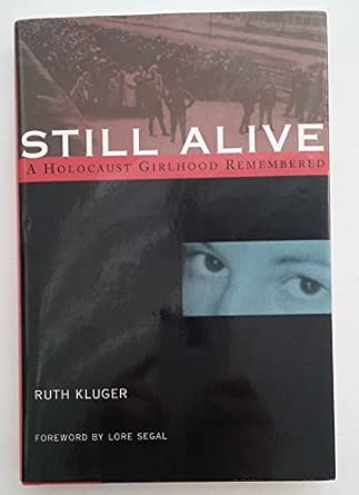 Still Alive: A Holocaust Girlhood Remembered / Ruth Kluger ; Foreword by Lore Segal. book cover