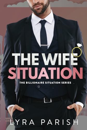 The Wife Situation: A Billionaire Age Gap Marriage of Convenience Romance (Billionaire Situation)