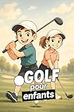 Golf pour enfants: Amuse-toi en apprenant (French Edition)