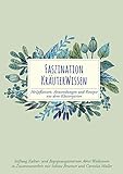 klostergarten  Faszination Kräuterwissen: Heilpflanzen, Anwendungen und Rezepte aus dem Klostergarten