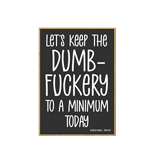 Honey Dew Gifts, Let's Keep The Dumbfuckery to a Minimum Today, 2.5 inch by 3.5 inch, Locker Decorations, Funny Decorative Magnets, Office Decor Humor, Office Magnets, 754157