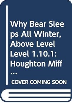 Paperback Why Bear Sleeps All Winter, Above Level Level 1.10.1: Houghton Mifflin Reading Leveled Readers Book
