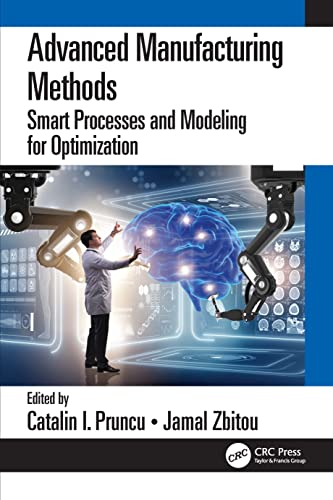 Advanced Manufacturing Methods: Smart Processes and Modeling for Optimization view 2