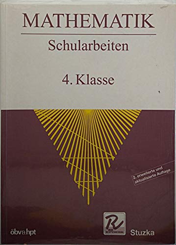 Mathematik Schularbeiten. 4. Klasse. 252 Schularbeitsbeispiele mit
