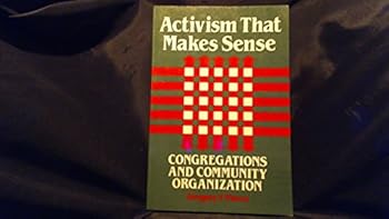 Paperback Activism That Makes Sense: Congregations and Community Organization Book