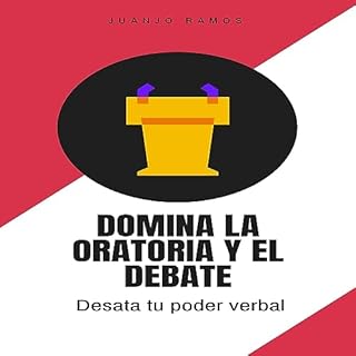 Domina la oratoria y el debate [Master Public Speaking and Debate] Audiolibro Por Juanjo Ramos arte de portada