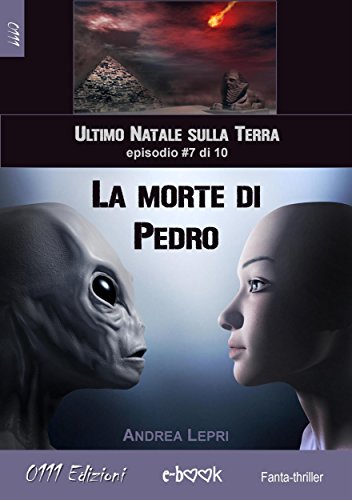La morte di Pedro - L'ultimo Natale sulla Terra ep. #7 di 10 La morte di Pedro - L'ultimo Natale sulla Terra ep. #7 di 10