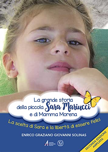 La grande storia della piccola Sara Mariucci e di Mamma Morena. La scelta di Sara e la libertà di essere fe