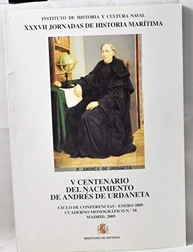 Image of V centenario del nacimiento de Andrés de Urdaneta: 37ª Jornadas de Historia Marítima, celebradas en Madrid, del 25 al 27 de noviembre de 2008