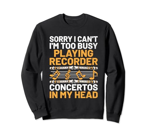 Désolé, je ne peux pas, je suis trop occupé à jouer des concertos pour flûte à bec Sweatshirt
