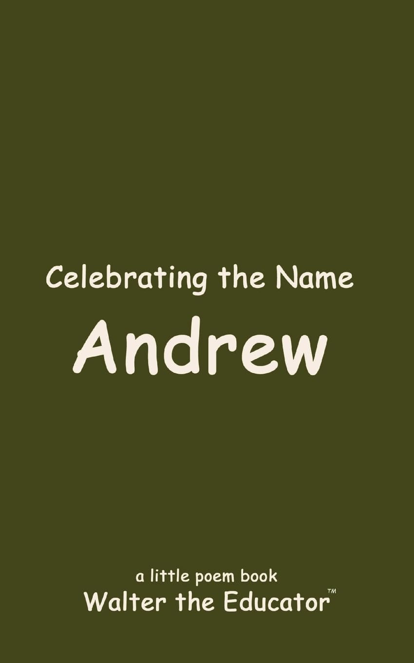 Celebrating the Name Andrew (The Poetry of First Names Book)