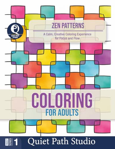 Zen Patterns: A Calm, Creative Coloring Experience for Focus and Flow (Quiet Path Studio ? Adult Coloring Collection)