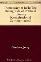 Democracy at Risk: The Rising Tide of Political Illiteracy (Constitutional Commentaries, No. 2.) 0918821010 Book Cover