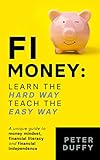 FI Money: Learn the hard way, teach the easy way