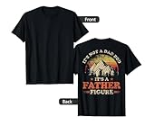 Mens It's Not A Dad Bod It's A Father Figure Mountain (on back) T-Shirt