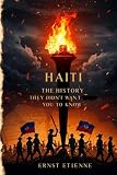 Haiti: The History They Didn’t Want You to Know