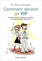 Comment Devenir Un Vip: Conseils, Trucs Et Outils Pour Se Tailler Une Place De Choix Dans La Vie 2764406614 Book Cover