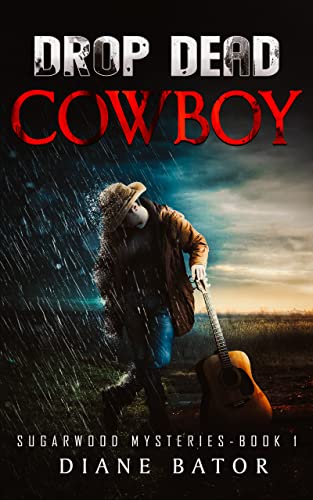 Drop Dead Cowboy (Sugarwood Mysteries Book 1) by [Diane Bator]