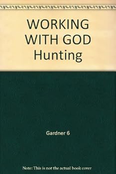 Unknown Binding WORKING WITH GOD "Hunting Book