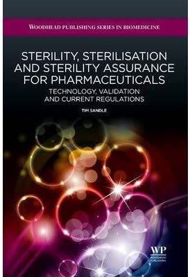 [Sterility, Sterilisation and Sterility Assurance for Pharmaceuticals: Technology, Validation and Current Regulations] (By: Dr. Tim Sandle) [published: November, 2013]