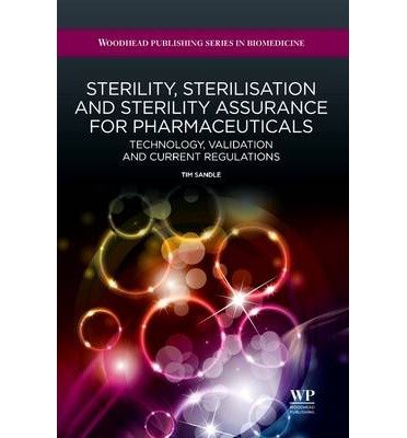 [Sterility, Sterilisation and Sterility Assurance for Pharmaceuticals: Technology, Validation and Current Regulations] (By: Dr. Tim Sandle) [published: November, 2013]