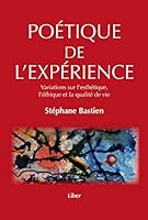 Poétique de l'expérience : Variations sur l'esthétique, l'éthique et la qualité de vie 289578342X Book Cover