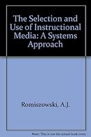 The Selection and Use of Instructional Media: For Improved Classroom Teaching and for Interactive, Individualized Instruction 185091379X Book Cover