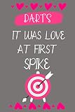 Darts it Was Love at First Spike: Funny Quote Journal For Darts Lovers│Ideal Gift for Darts Player│Appreciation and Thank You Gift