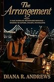 THE ARRANGEMENT: A Fake Marriage Billionaire Romance, Enemies to Lovers, Steamy,...